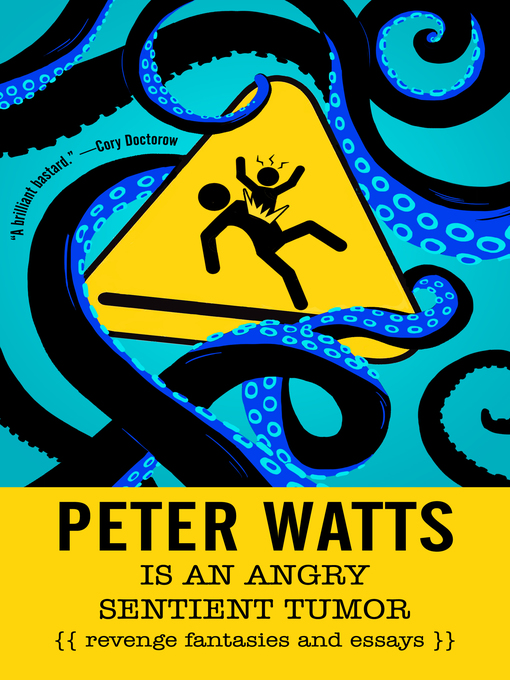 Title details for Peter Watts Is an Angry Sentient Tumor by Peter Watts - Available